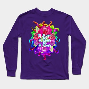 A Rose Is A Rose Is A Rose Long Sleeve T-Shirt